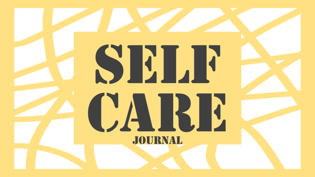 Self Care –&nbsp;Journal