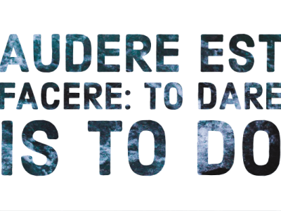 Audere Est Facere: To Dare Is To&nbsp;Do